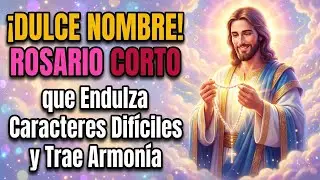 ¡DULCE NOMBRE! ROSARIO CORTO que Endulza Caracteres Difíciles y Trae Armonía.