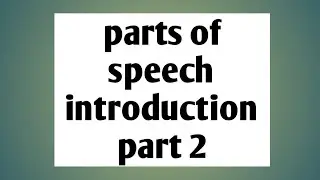 8 parts of speech introduction class part-2 // adverb, preposition, conjunction, interjection.