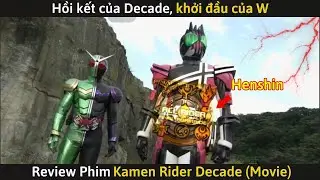 [Review Phim] &ldquo;Kamen Rider Movie War 2010: Hồi Kết Của Decade, Khởi Đầu Của W&rdquo;