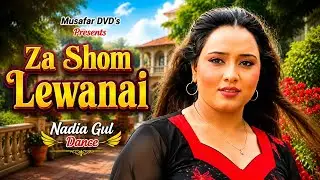 Za Shom Lewanai | Pashto Song | Nadia Gul Song With Dance @MusafarDVDs
