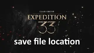 Clair Obscur Expedition 33 save file location