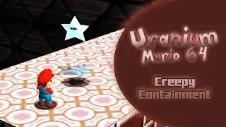 Uranium Mario 64 - Creepy Containment