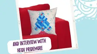 LIVE Interview with Heidi Pridemore &ndash; Designer of the Frosty Pine Pillow!