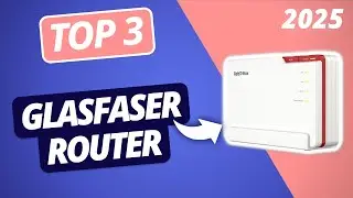Der beste GLASFASER ROUTER 2025 | TOP 3 Glasfaser Router im Vergleich