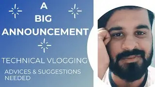 An Announcement Video || Technical Vlogging || Techyficient Talks || Advices and Suggestions Needed