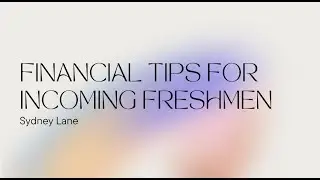 Financial Advice for Freshmen   Sydney Lane