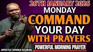[MONDAY, 26TH JANUARY] START YOUR MORNING WITH PRAYER | SPIRITUAL PRAYER BY APOSTLE JOSHUA SELMAN