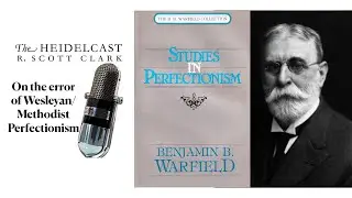 749. The Error of Wesleyan/Methodism&rsquo;s Perfectionism 