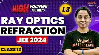 Ray optics L3 | Refraction of Light | Class 12 Physics | EAMCET/JEE/NEET 2024/2025 | KRD Madam