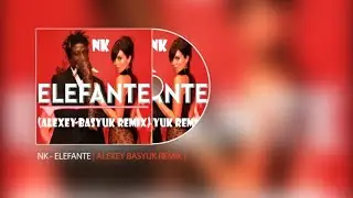NK - Elefante (Alexey Basyuk Remix)