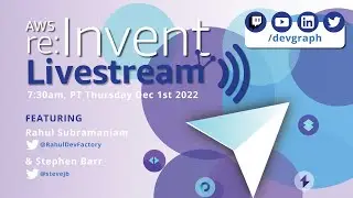 AWS re:Invent 2022 Thursday Morning Livestream
