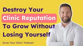 Jack O'Brien: Destroy Your Clinic Reputation To Grow Without Loosing Yourself