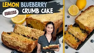 EGGLESS LEMON BLUEBERRY CRUMB CAKE | Amazing Crumb Cake Recipe | Cafe Style Cakes | Tea Time Cakes