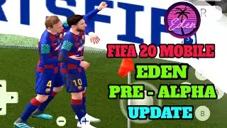 FIFA 2020 MOBILE EDEN ( PRE - ALPHA ANDROID UPDATE WITH 60 FPS) - FIFA 20 EDEN CARRER MODE AVAILABLE