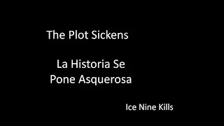 Ice Nine Kills - The Plot Sickens - Traducida al Espa&ntilde;ol