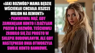 «JAKI ROZWÓD? MAMA BĘDZIE WŚCIEKŁA! CHCIAŁA JESZCZE MILION NA REMONT!» - PANIKOWAŁ MĄŻ, GDY...