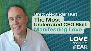 Brett Hurt on Why Manifesting Love Is a CEO&rsquo;s Most Underrated Superpower