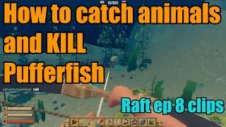 How to catch Animals and kill Pufferfish in Raft: Raft ep 8 clips