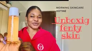 Morning skincare Rotine | UNBOXING FENTY SKIN