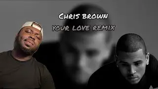 IMA TELL YOU THIS ONCE! CHRIS BROWN - YOUR LOVE REMIX |UNRELEASED| (REACTION)