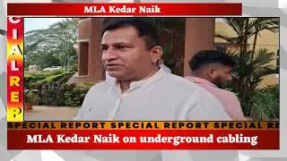 MLA Kedar Naik on underground cabeling