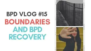 BPD Vlog #15: Healthy Boundaries in BPD Recovery *Unintentional ASMR*
