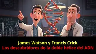 James Watson y Francis Crick &mdash; Los descubridores de la doble h&eacute;lice del ADN