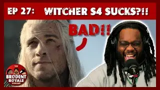 THE WITCHER SEASON 4 SUCKS!! || The Brodent Royale Podcast Ep. 27