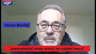 Lewandowski może wrócić na ostatni mecz? Trzeba wierzyć. Wszystko może się zdarzyć! J Basałaj
