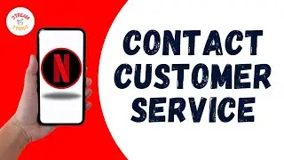 HOW TO CONTACT NETFLIX CUSTOMER SERVICE