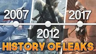 History of Assassin's Creed Leaks | 2007 - 2017 | A Look Back