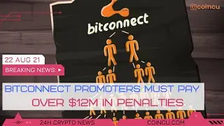 Bitconnect promoters must pay over $12M in penalties | Latest News on 22 Aug 2021 | Crypto News