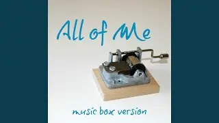 All of Me (Music Box Version)