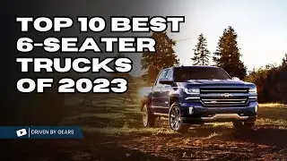 Top 10 Best 6-seater Trucks of 2023