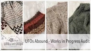 Stitches and Starlight Podcast | Unfinished Objects Abound - Works In Progress Audit