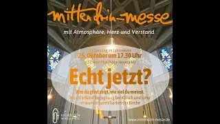Echt jetzt? Mittendrin-Messe, 26.10.25, St. Mauritius in K&ouml;ln