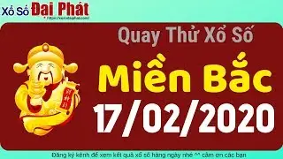 Quay Thử XSMB 17/2/2020 - Quay Số Miền Bắc Giờ Ho&agrave;ng Đạo thứ 2