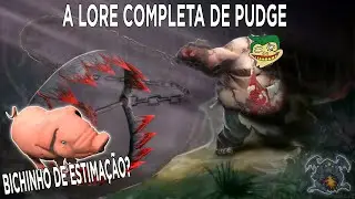 A LORE COMPLETA DO PUDGE, O A&Ccedil;OUGUEIRO - DOTA 2 BR
