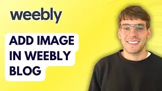 How to Add Image in Weebly Blog [2026 Full Guide]