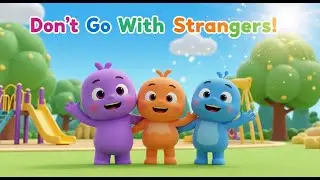 Don&rsquo;t Go With Strangers Song | Safety Song for Kids | Preschool Learning Video