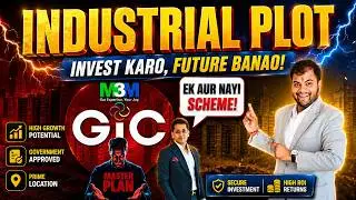 BIG BREAKING! GIC Industrial Plot Master Plan REVEALED | M3M New Scheme