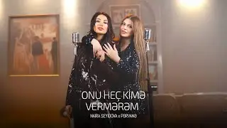 Naira Seyidova x Pərvanə — Onu Heç Kimə Vermərəm (Rəsmi Musiqi Videosu)