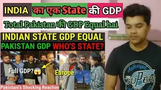INDIAN State GDP Equal PAKISTAN GDP -WHO'S STATE? Pakistani Public Shocking Reaction