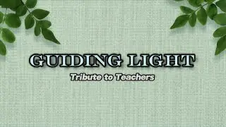 GUIDING LIGHT || Tribute to Teachers || Official Lyrics video 