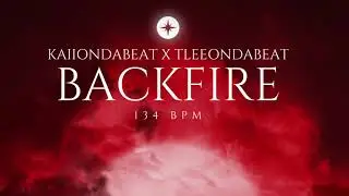 BACKFiRE 134 BPM-Kaiiondabeat x TLEEonDaBEAT