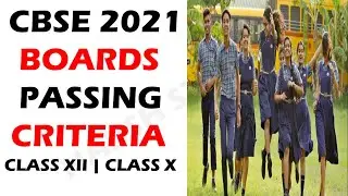 CBSE PASSING CRITERIA 2021 BOARDS CLASS 12 AND CLASS 10.