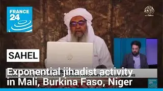 Instability in the Sahel: Exponential jihadist activity in Mali, Burkina Faso, Niger &bull; FRANCE 24