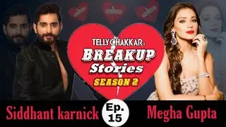 Siddhanth Karnicm and Megha Gupta&rsquo; breakup story I Know about their adhoori kahani Ep 14 I Checkout