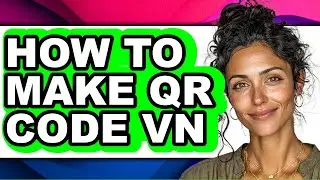How to Make Qr Code Vn (updated)