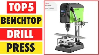 Top 5 Best Benchtop Drill Press In 2024